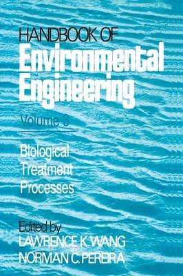 Biological Treatment Processes: Volume 3 - Handbook of Environmental Engineering 3 (Paperback)