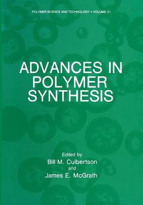 Advances in Polymer Synthesis - Polymer Science and Technology Series 31 (Paperback)