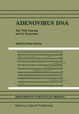 Adenovirus DNA: The Viral Genome and Its Expression - Developments in Molecular Virology 8 (Paperback)