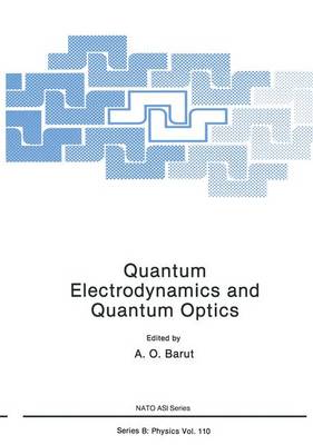 Quantum Electrodynamics and Quantum Optics - Nato ASI Subseries B: 108 (Paperback)