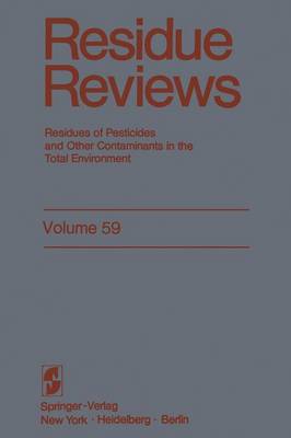 Residue Reviews: Residues of Pesticides and Other Contaminants in the Total Environment - Reviews of Environmental Contamination and Toxicology 59 (Paperback)