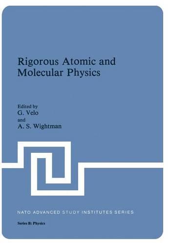 Rigorous Atomic and Molecular Physics - NATO Science Series B 74 (Paperback)
