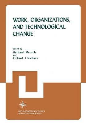 Work, Organizations, and Technological Change - Nato Conference Series 11 (Paperback)