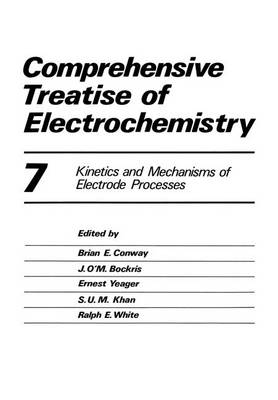 Comprehensive Treatise of Electrochemistry: Volume 7 Kinetics and Mechanisms of Electrode Processes (Paperback)