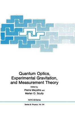 Quantum Optics, Experimental Gravity, and Measurement Theory - NATO Science Series B 94 (Paperback)