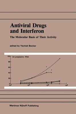 Antiviral Drugs and Interferon: The Molecular Basis of Their Activity: The Molecular Basis of Their Activity - Developments in Molecular Virology 4 (Paperback)