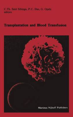 Transplantation and Blood Transfusion: Proceedings of the Eighth Annual Symposium on Blood Transfusion, Groningen 1983, organized by the Red Cross Blood Bank Groningen-Drenthe - Developments in Hematology and Immunology 10 (Paperback)