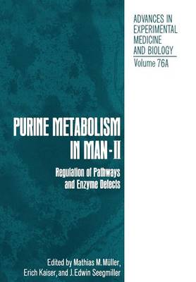 Purine Metabolism in Man-II: Regulation of Pathways and Enzyme Defects - Advances in Experimental Medicine and Biology 76A (Paperback)