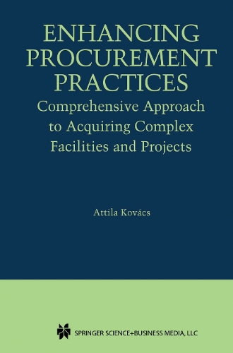 Enhancing Procurement Practices: Comprehensive Approach to Acquiring Complex Facilities and Projects (Paperback)