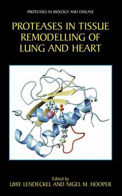 Proteases in Tissue Remodelling of Lung and Heart - Proteases in Biology and Disease 1 (Paperback)