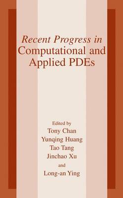Recent Progress in Computational and Applied PDES: Conference Proceedings for the International Conference Held in Zhangjiajie in July 2001 (Paperback)