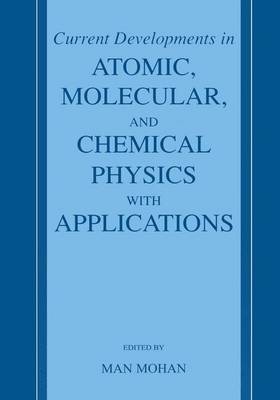 Current Developments in Atomic, Molecular, and Chemical Physics with Applications (Paperback)