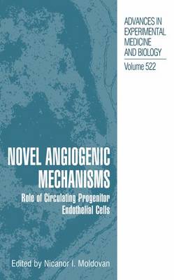 Novel Angiogenic Mechanisms: Role of Circulating Progenitor Endothelial Cells - Advances in Experimental Medicine and Biology 522 (Paperback)