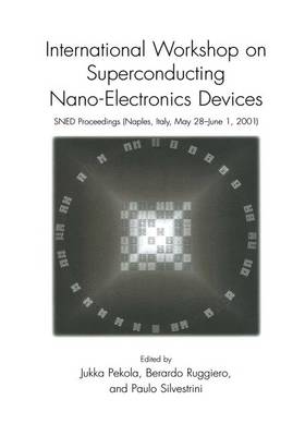 International Workshop on Superconducting Nano-Electronics Devices: SNED Proceedings, Naples, Italy, May 28-June 1, 2001 (Paperback)