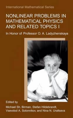 Nonlinear Problems in Mathematical Physics and Related Topics I: In Honor of Professor O. A. Ladyzhenskaya - International Mathematical Series 1 (Paperback)