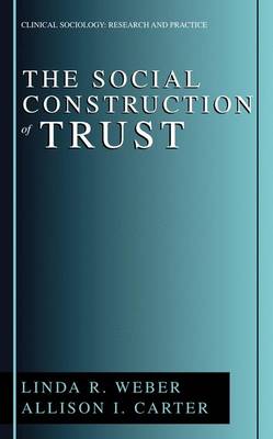The Social Construction of Trust - Clinical Sociology: Research and Practice (Paperback)