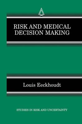 Risk and Medical Decision Making - Studies in Risk and Uncertainty 14 (Paperback)