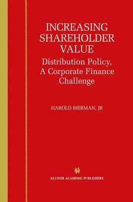 Increasing Shareholder Value: Distribution Policy, A Corporate Finance Challenge (Paperback)
