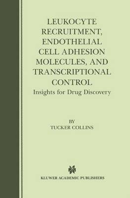 Leukocyte Recruitment, Endothelial Cell Adhesion Molecules, and Transcriptional Control: Insights for Drug Discovery (Paperback)