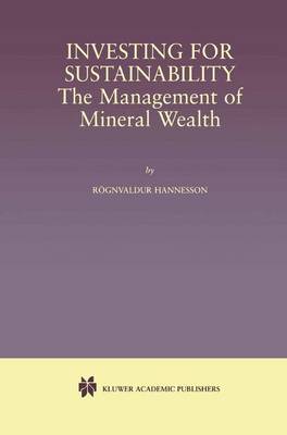 Investing for Sustainability: The Management of Mineral Wealth (Paperback)