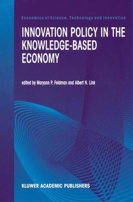 Innovation Policy in the Knowledge-Based Economy - Economics of Science, Technology and Innovation 23 (Paperback)