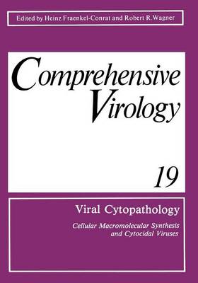 Viral Cytopathology: Cellular Macromolecular Synthesis and Cytocidal Viruses Including a Cumulative Index to the Authors and Major Topics Covered in Volumes 1-19 - Comprehensive Cytopathology 19 (Paperback)