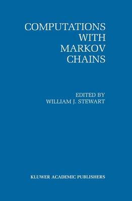 Computations with Markov Chains: Proceedings of the 2nd International Workshop on the Numerical Solution of Markov Chains (Paperback)