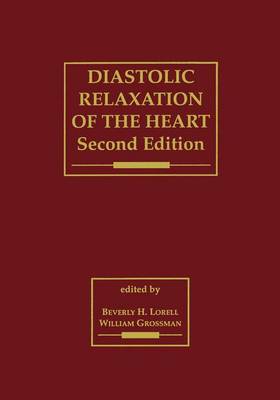 Diastolic Relaxation of the Heart: The Biology of Diastole in Health and Disease (Paperback)
