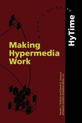 Making Hypermedia Work: A User's Guide to HyTime (Paperback)
