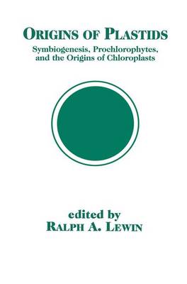 Origins of Plastids: Symbiogenesis, Prochlorophytes and the Origins of Chloroplasts (Paperback)