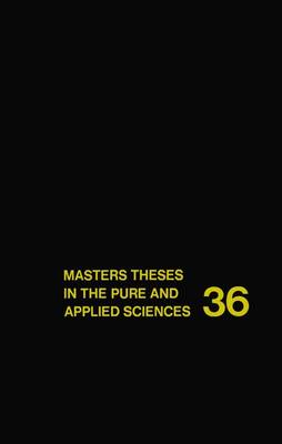 Masters Theses in the Pure and Applied Sciences: Accepted by Colleges and Universities of the United States and Canada Volume 36 (Paperback)