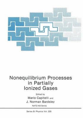 Nonequilibrium Processes in Partially Ionized Gases - NATO Science Series B 220 (Paperback)