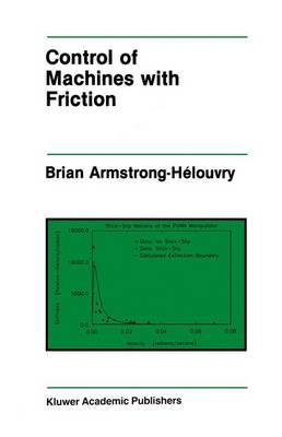 Control of Machines with Friction - The Springer International Series in Engineering and Computer Science 128 (Paperback)