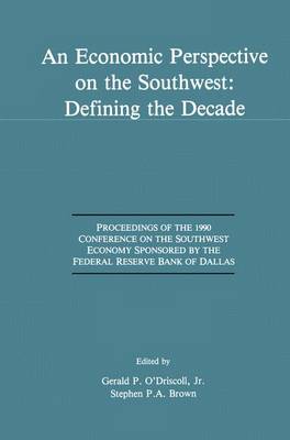 An Economic Perspective on the Southwest: Defining the Decade: Proceedings of the 1990 Conference on the Southwest Economy Sponsored by the Federal Reserve Bank of Dallas (Paperback)
