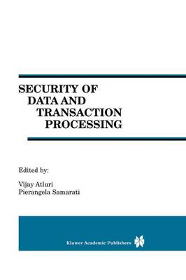 Security of Data and Transaction Processing: A Special Issue of Distributed and Parallel Databases Volume 8, No. 1 (2000) (Paperback)