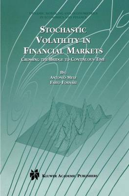 Stochastic Volatility in Financial Markets: Crossing the Bridge to Continuous Time - Dynamic Modeling and Econometrics in Economics and Finance 3 (Paperback)