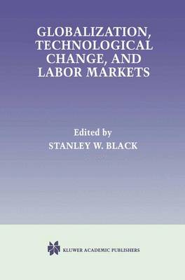 Globalization, Technological Change, and Labor Markets (Paperback)