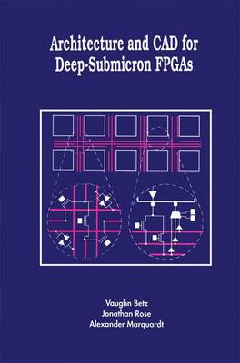 Architecture and CAD for Deep-Submicron FPGAS - The Springer International Series in Engineering and Computer Science 497 (Paperback)