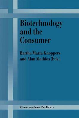 Biotechnology and the Consumer: A research project sponsored by the Office of Consumer Affairs of Industry Canada (Paperback)