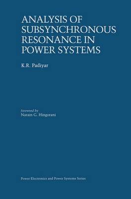 Analysis of Subsynchronous Resonance in Power Systems - Power Electronics and Power Systems (Paperback)