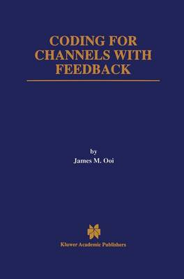 Coding for Channels with Feedback - The Springer International Series in Engineering and Computer Science 452 (Paperback)
