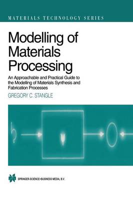Modelling of Materials Processing: An approachable and practical guide - Materials Technology Series 3 (Paperback)