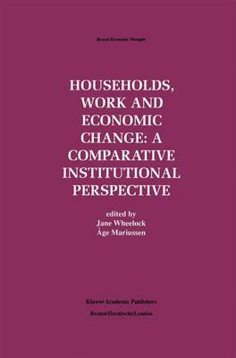Households, Work and Economic Change: A Comparative Institutional Perspective - Recent Economic Thought 57 (Paperback)
