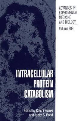 Intracellular Protein Catabolism - Advances in Experimental Medicine and Biology 389 (Paperback)