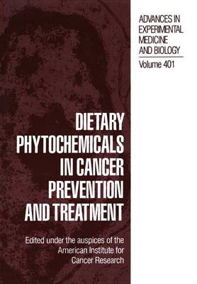 Dietary Phytochemicals in Cancer Prevention and Treatment - Advances in Experimental Medicine and Biology 401 (Paperback)