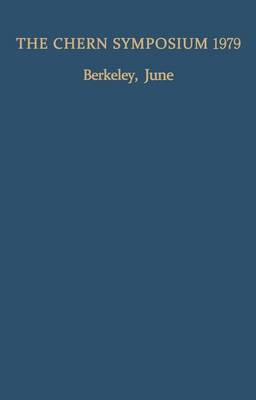 The Chern Symposium 1979: Proceedings of the International Symposium on Differential Geometry in honor of S.-S. Chern, held in Berkeley, California, June 1979 (Paperback)