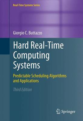 Hard Real-Time Computing Systems: Predictable Scheduling Algorithms and Applications - Real-Time Systems Series 24 (Hardback)