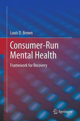 Consumer-Run Mental Health: Framework for Recovery (Hardback)