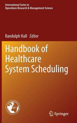 Handbook of Healthcare System Scheduling - International Series in Operations Research & Management Science 168 (Hardback)