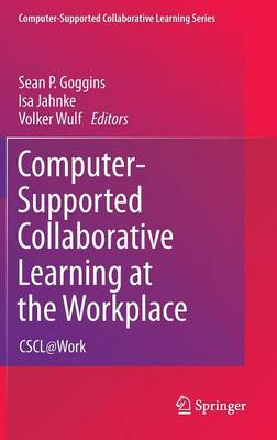 Computer-Supported Collaborative Learning at the Workplace: CSCL@Work - Computer-Supported Collaborative Learning Series 14 (Hardback)